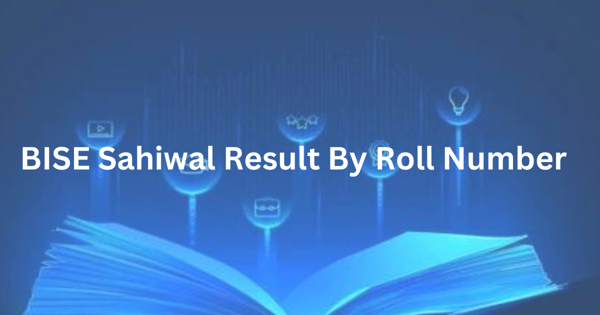 BISE Sahiwal Result By Roll Number