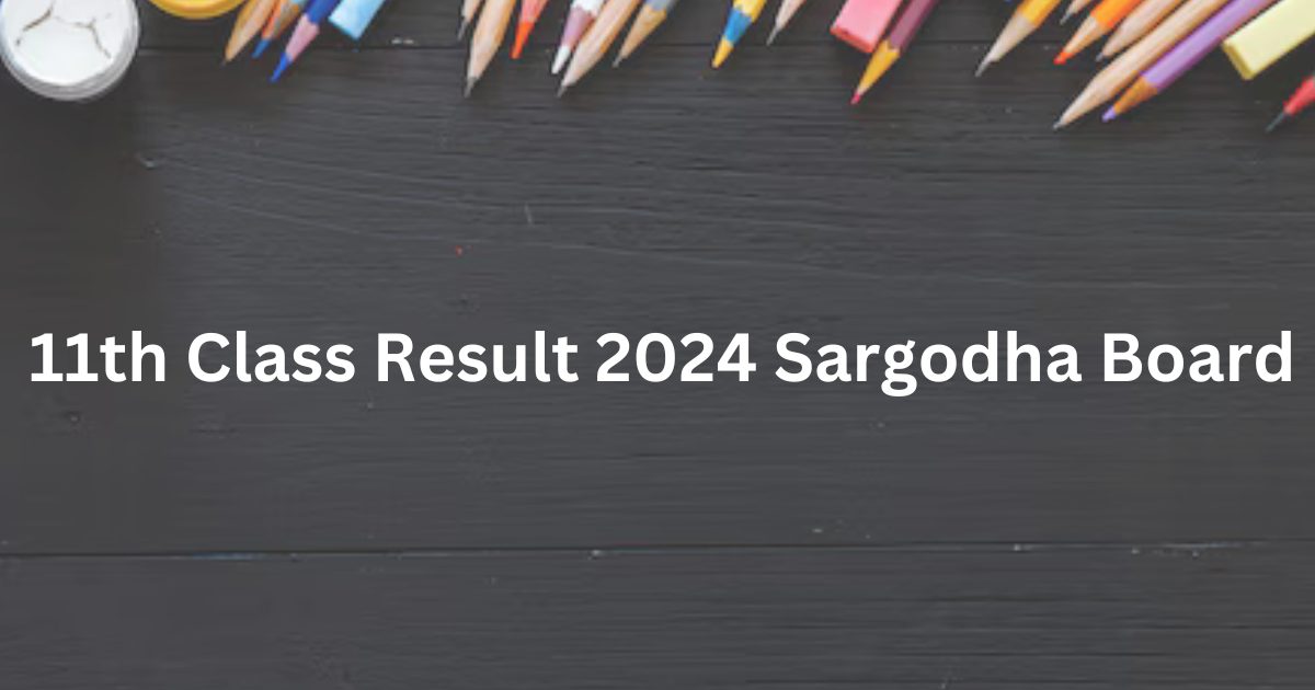 11th Class Result 2024 Sargodha Board