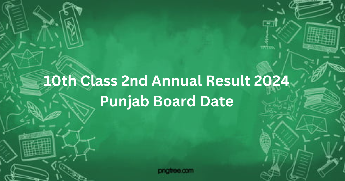 10th Class 2nd Annual Result 2024 Punjab Board Date