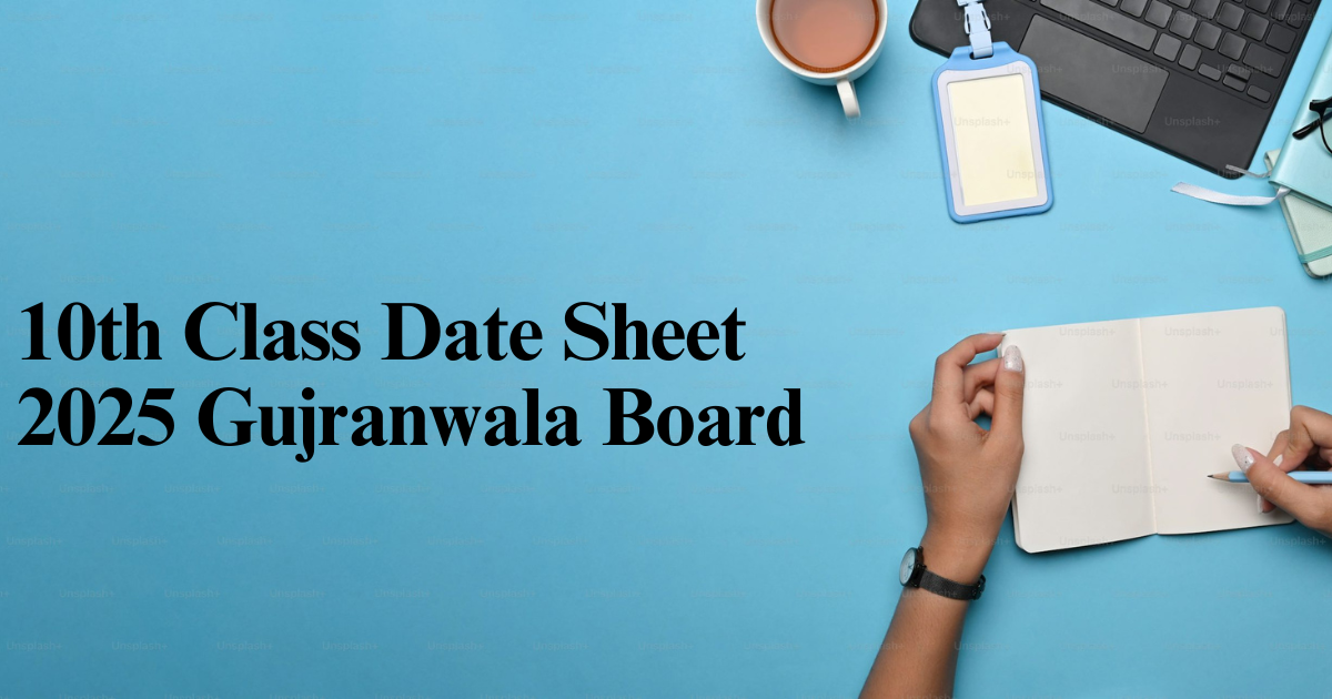 10th Class Date Sheet 2025 Gujranwala Board