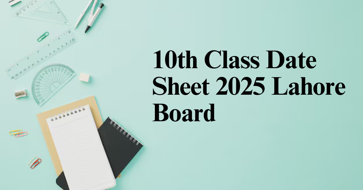 10th Class Date Sheet 2025 Lahore Board