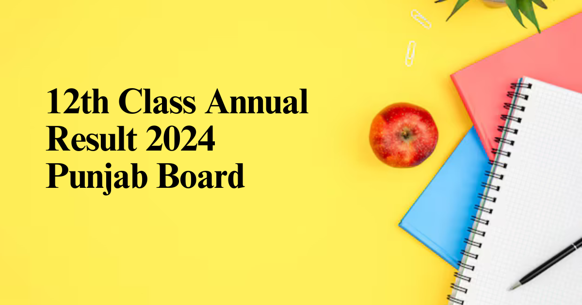 12th Class Annual Result 2024 Punjab Board