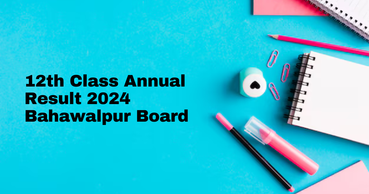 12th Class Annual Result 2024 Bahawalpur Board