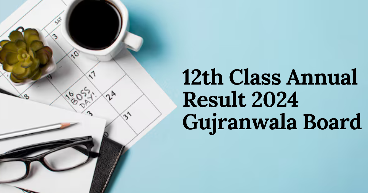 12th Class Annual Result 2024 Gujranwala Board