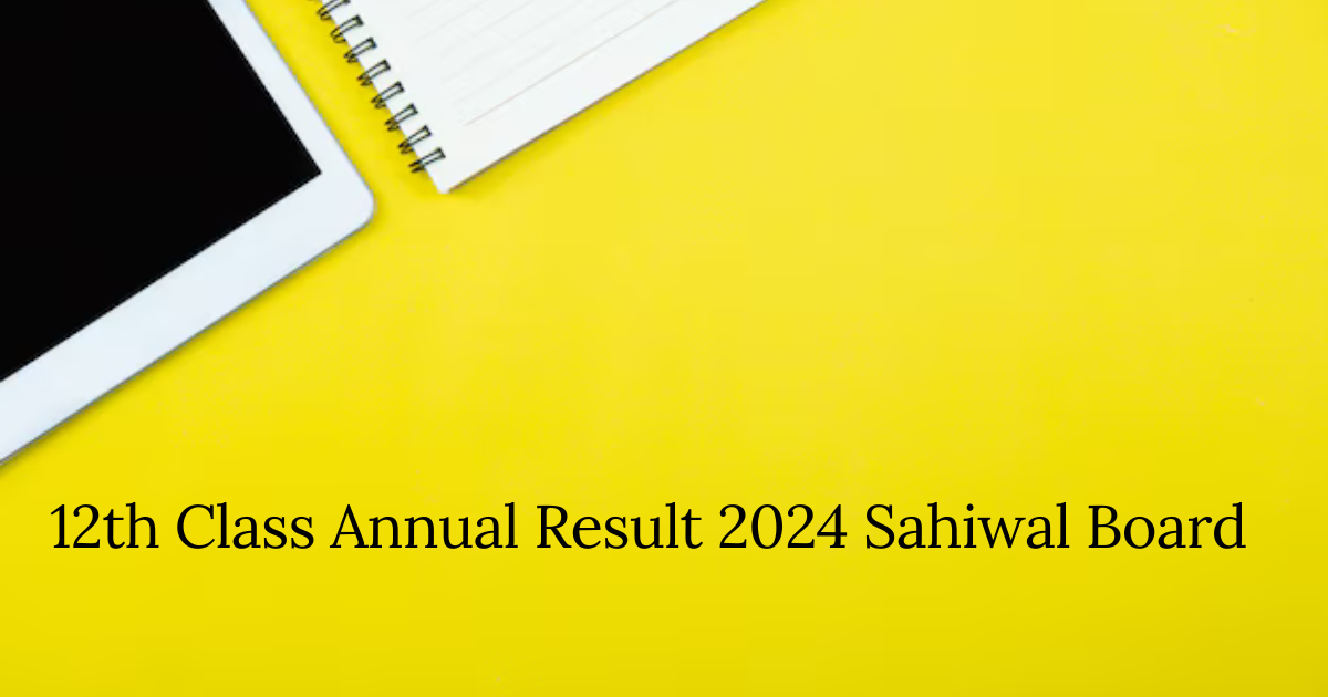 12th Class Annual Result 2024 Sahiwal Board