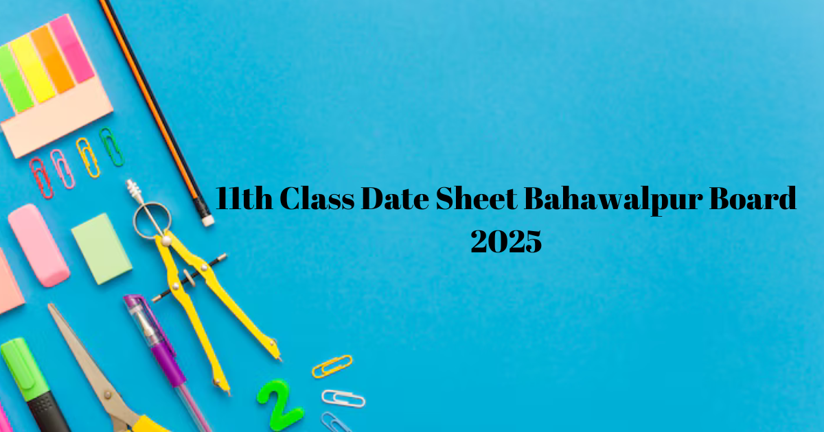 11th Class Date Sheet Bahawalpur Board 2025
