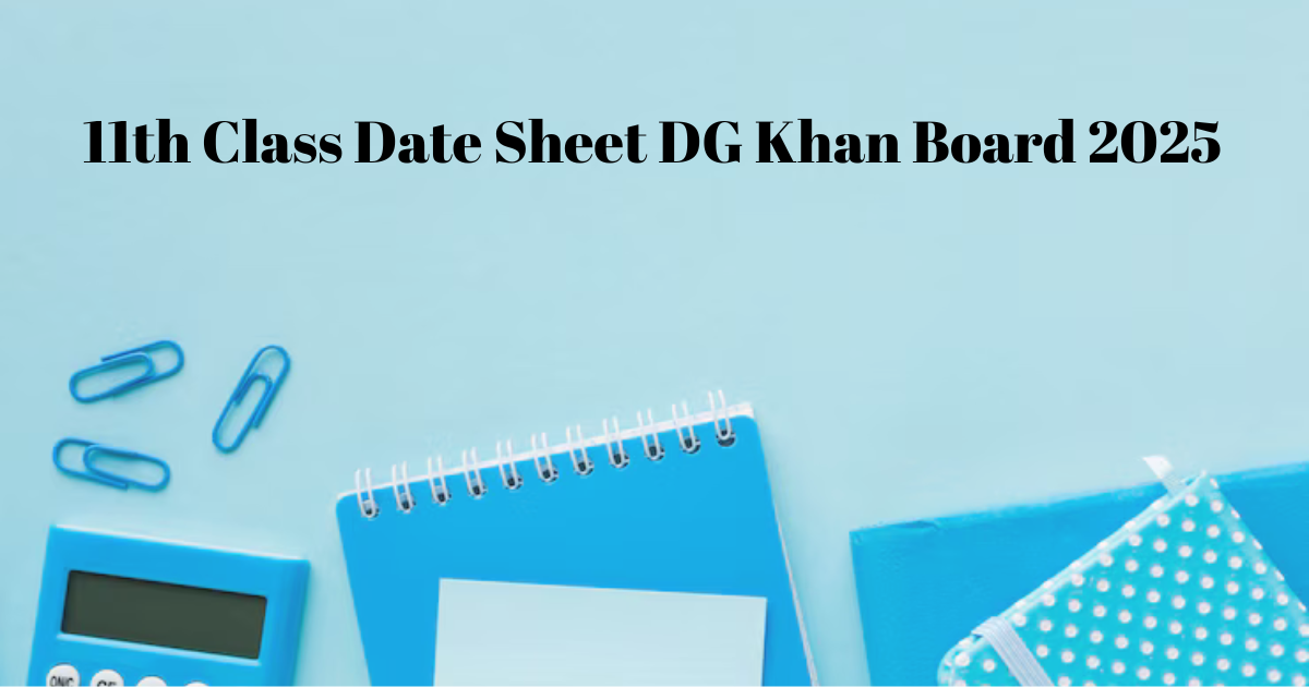 11th Class Date Sheet DG Khan Board 2025